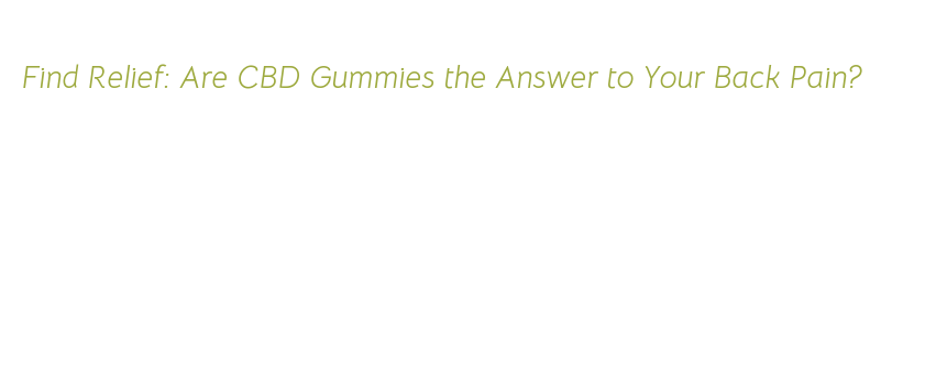 What makes a CBD gummy effective for pain?