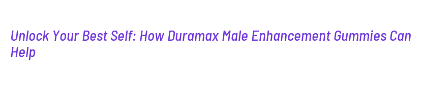 Duremax Male Enhancement : Grow Testosterone & Stamina