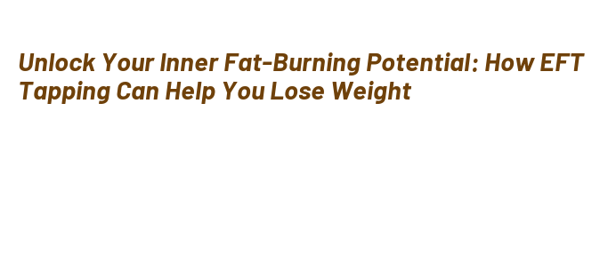Can Tapping Help You Lose Weight